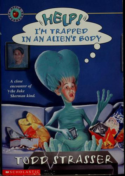 Help, I'm Trapped in an Alien's Body front cover by Todd Strasser, ISBN: 0590762710
