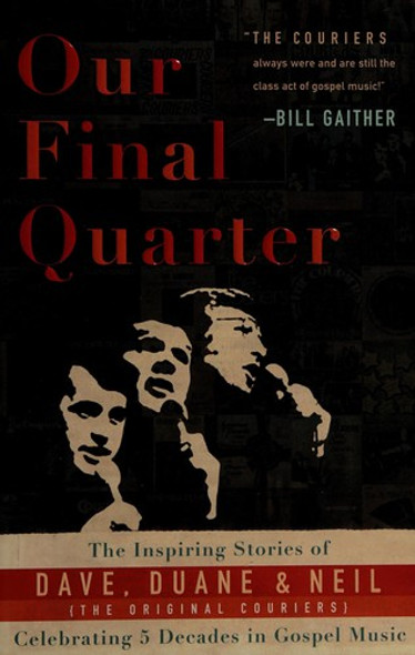 Our Final Quarter; the Inspiring Stories of Dave, Duane & Neil (The Original Couriers) front cover by Dave Kyllonen, ISBN: 0615247210