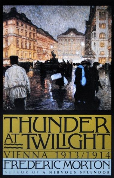 Thunder at Twilight: Vienna, 1913-1914 front cover by Frederic Morton, ISBN: 0684191431