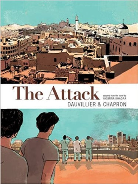 The Attack [Graphic Novel] front cover by Loic Dauvillier, Glen Chapron, Yasmina Khadra, ISBN: 1770857613