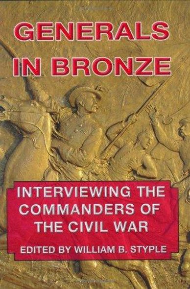 Generals in Bronze: Interviewing the Commanders of the Civil War front cover by William B. Styple, ISBN: 1883926181