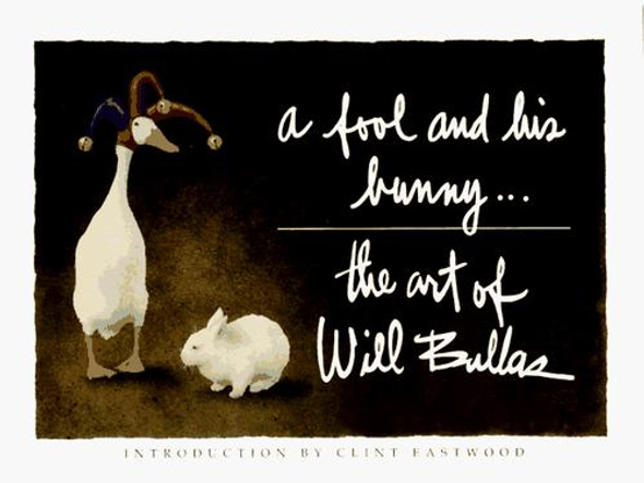 A Fool and His Bunny: The Art of Will Bullas front cover by Will Bullas, ISBN: 0867130199