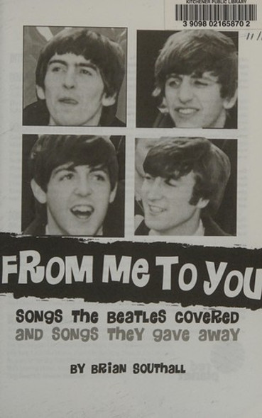From Me to You: Songs the Beatles Covered and Covers of the Fab Four's Songs front cover by Brian Southall, ISBN: 1905959230