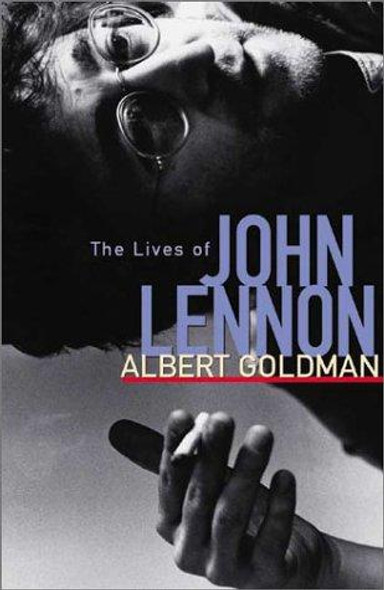 The Lives of John Lennon front cover by Albert Goldman, ISBN: 1556523998