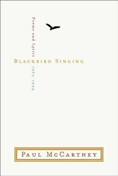 Blackbird Singing: Poems and Lyrics, 1965-1999 front cover by Paul McCartney, ISBN: 0393020495