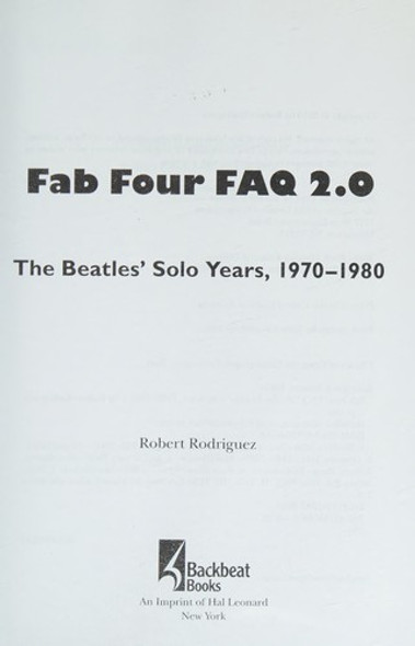 Fab Four FAQ 2.0: The Beatles' Solo Years, 1970-1980 front cover by Robert Rodriguez, ISBN: 0879309687