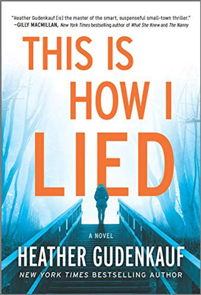 This Is How I Lied: A Novel front cover by Heather Gudenkauf, ISBN: 0778311643