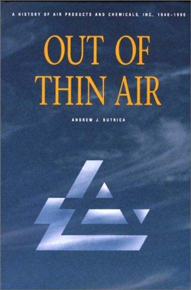Out of Thin Air: a History of Air Products and Chemicals, Inc., 1940-1990 front cover by Andrew J. Butrica, ISBN: 0275937658