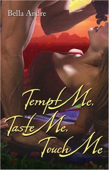 Tempt Me, Taste Me, Touch Me front cover by Bella Andre, ISBN: 1416524177