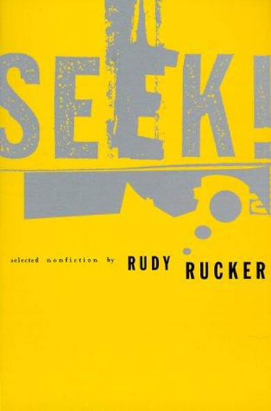 Seek!: Selected Nonfiction front cover by Rudy Rucker, ISBN: 1568581386