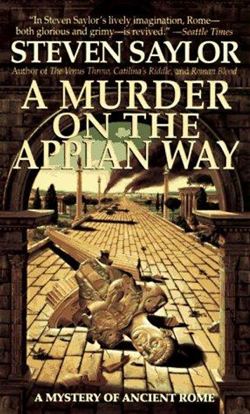 A Murder On the Appian Way: a Novel of Ancient Rome (Dead Letter Mysteries) front cover by Steven Saylor, ISBN: 0312961731