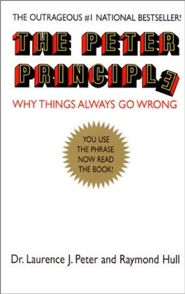 The Peter Principle: Why Things Always Go Wrong front cover by Laurence J. Peter, Raymond Hull, ISBN: 0688275443