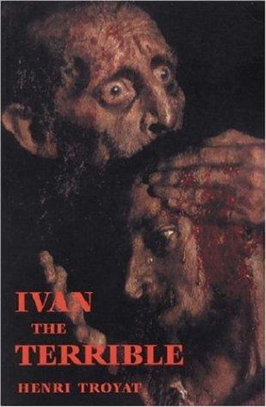 Ivan the Terrible front cover by Henri Troyat, ISBN: 1842124196