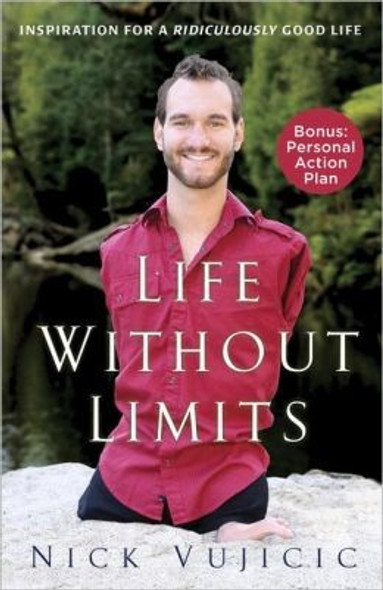 Life Without Limits: Inspiration for a Ridiculously Good Life front cover by Nick Vujicic, ISBN: 0307589749