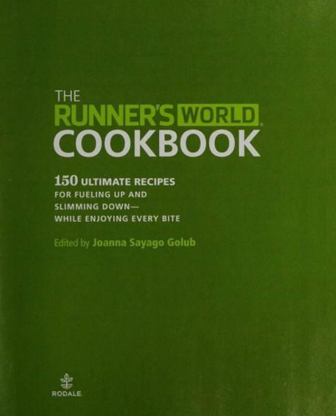 The Runner's World Cookbook: 150 Ultimate Recipes for Fueling Up and Slimming Down--While Enjoying Every Bite front cover by Editors of Runner's World Maga, ISBN: 1623361230