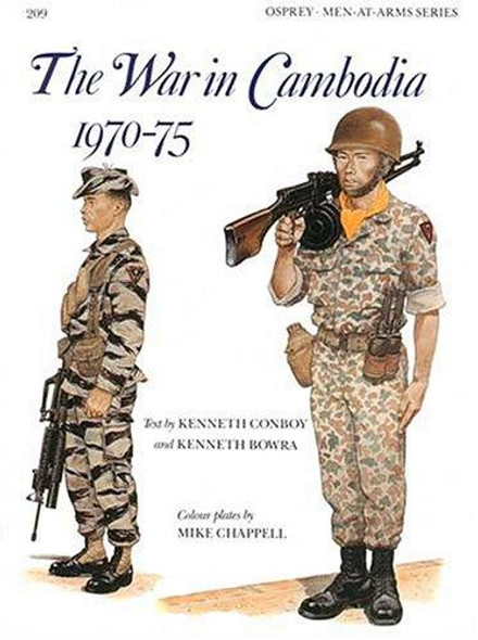 The War in Cambodia 1970–75 (Men-at-Arms Series 209) front cover by Kenneth Conboy, Ken Bowra, ISBN: 085045851X