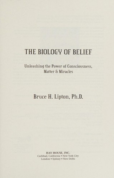 The Biology of Belief 10th Anniversary Edition: Unleashing the Power of Consciousness, Matter & Miracles front cover by Bruce H. Lipton, ISBN: 140195247X