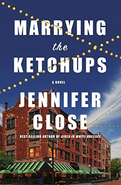 Marrying the Ketchups: A novel front cover by Jennifer Close, ISBN: 0525658874