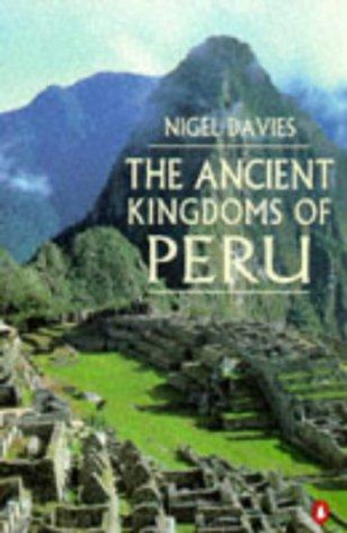 The Ancient Kingdoms of Peru front cover by Nigel Davies, ISBN: 0140233814