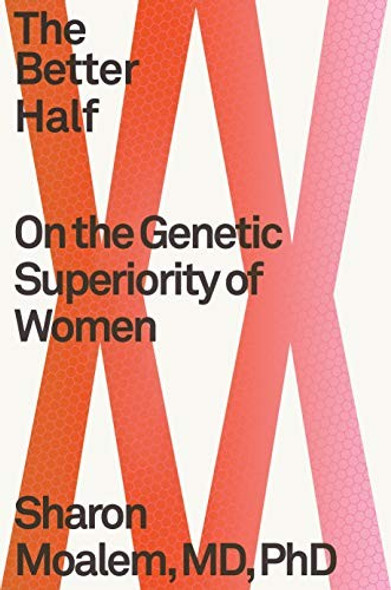 The Better Half: On the Genetic Superiority of Women front cover by Sharon Moalem, ISBN: 1250174783