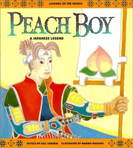 Peach Boy: A Japanese Legend (Legends of the World) front cover by Sakurai, ISBN: 0816734100