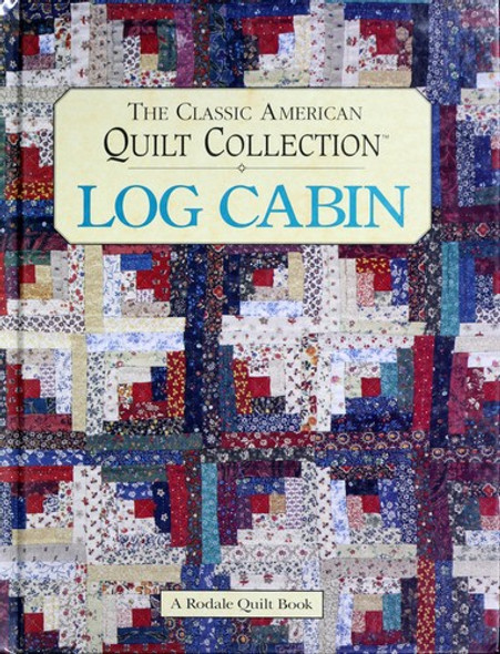 Log Cabin: the Classic American Quilt Collection front cover by Mary V. Green, ISBN: 0875966292