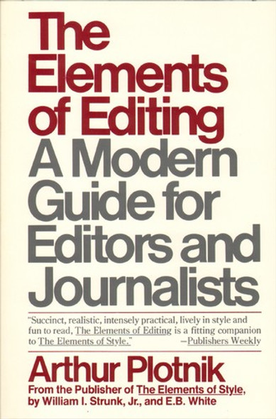 The Elements of Editing: a Modern Guide for Editors and Journalists front cover by Plotnik, Arthur Plotnik, ISBN: 0020474105