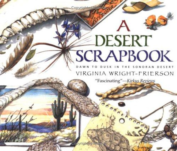 A Desert Scrapbook: Dawn to Dusk in the Sonoran Desert front cover by Virginia Wright-Frierson, ISBN: 0689850557