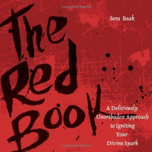The Red Book: A Deliciously Unorthodox Approach to Igniting Your Divine Spark front cover by Sera J. Beak, ISBN: 0787980544