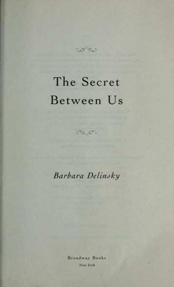 The Secret Between Us front cover by Barbara Delinsky, ISBN: 076792519X