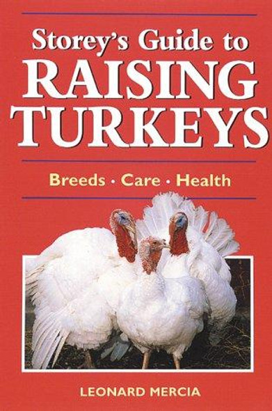 Storey's Guide to Raising Turkeys: Breeds, Care, Health front cover by Leonard Mercia, ISBN: 158017261X