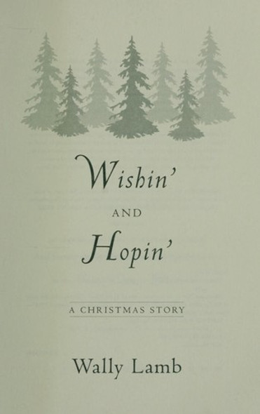 Wishin' and Hopin': A Christmas Story front cover by Wally Lamb, ISBN: 006194100X