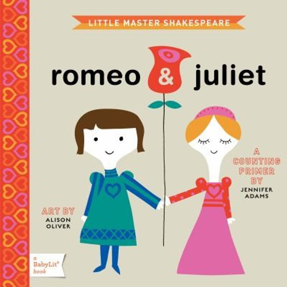 Romeo & Juliet: a Babylit Board Book front cover by Jennifer Adams, Alison Oliver, ISBN: 1423622057