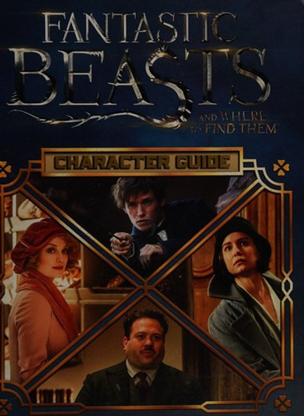 Character Guide (Fantastic Beasts and Where to Find Them) front cover by Michael Kogge, ISBN: 1338116789