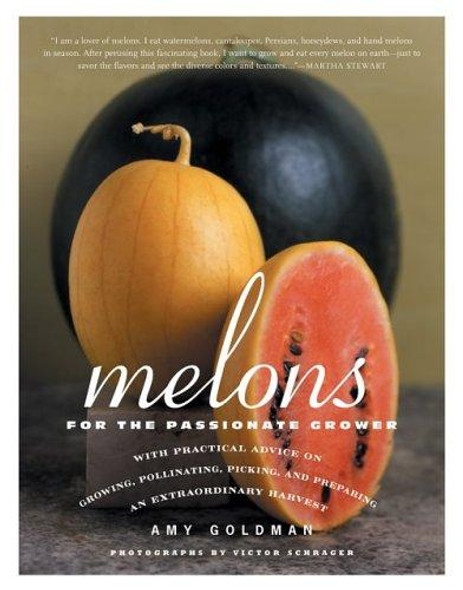 Melons for the Passionate Grower front cover by Amy Goldman, ISBN: 1579652131