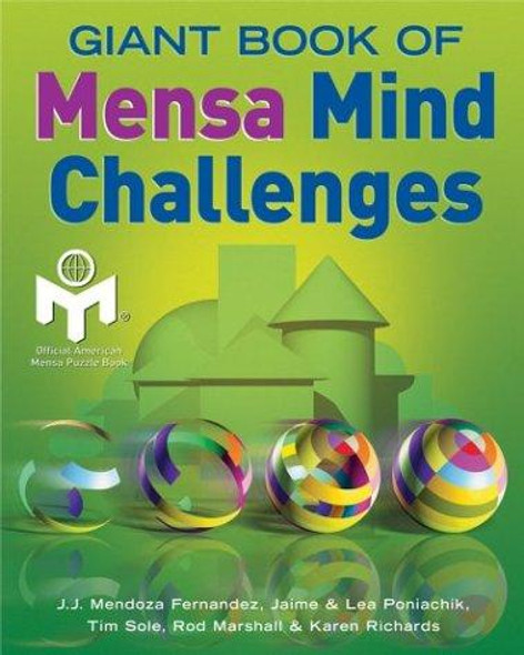Giant Book of Mensa Mind Challenges front cover by Mensa,J.J. Mendoza Fernandez,Jaime Poniachik,Tim Sole,Rod Marshall,Karen C. Richards,Lea Poniachik, ISBN: 1402710496