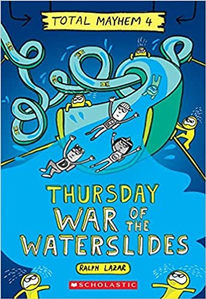 Thursday – War of the Waterslides 4 Total Mayhem front cover by Ralph Lazar, ISBN: 1338770470