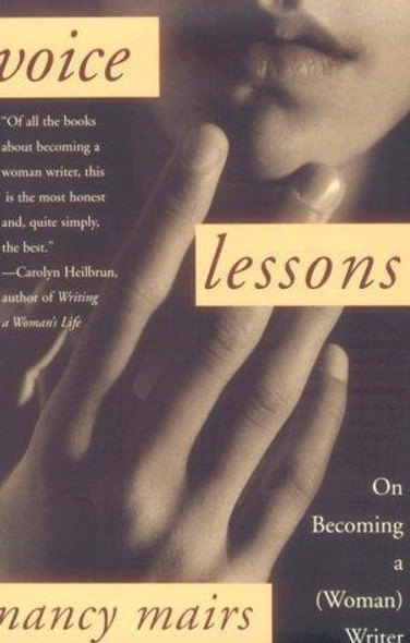 Voice Lessons: On Becoming a (Woman) Writer front cover by Nancy Mairs, ISBN: 0807060070