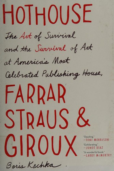 Hothouse: The Art of Survival and the Survival of Art at America's Most Celebrated Publishing House, Farrar, Straus, and Giroux front cover by Boris Kachka, ISBN: 1451691890