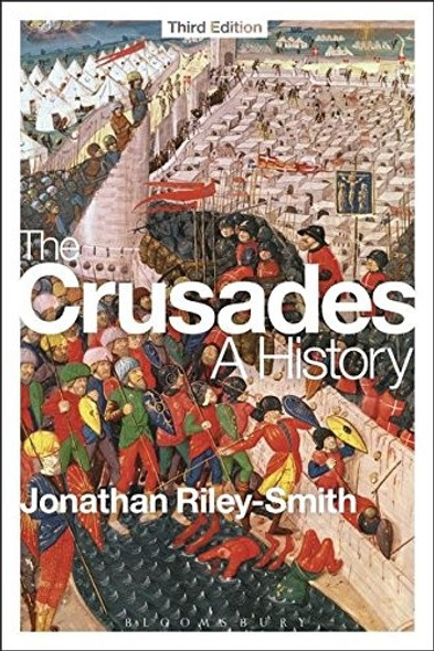 The Crusades: A History: Third Edition front cover by Jonathan Riley-Smith, ISBN: 1472513517