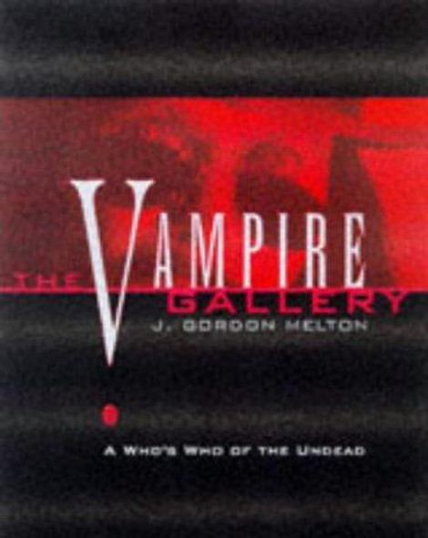Vampire Gallery: A Who's Who of the Undead front cover by J. Gordon Melton, ISBN: 1578590531