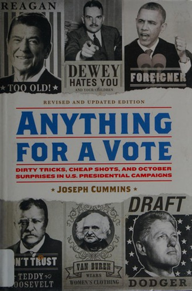 Anything for a Vote: Dirty Tricks, Cheap Shots, and October Surprises in U.S. Presidential Campaigns front cover by Joseph Cummins, ISBN: 1594748322