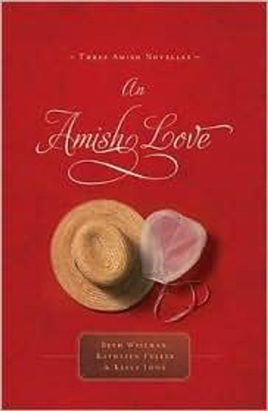 An Amish Love: Healing Hearts/What the Heart Sees/A Marriage of the Heart (Inspirational Amish Anthology front cover by Beth Wiseman,Kathleen Fuller,Kelly Long, ISBN: 1595548750