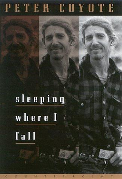 Sleeping Where I Fall: A Chronicle front cover by Peter Coyote, ISBN: 1887178678