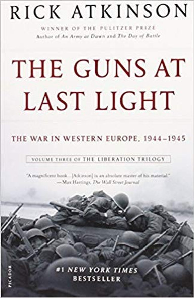 The Guns at Last Light: The War in Western Europe, 1944-1945 (The Liberation Trilogy, 3) front cover by Rick Atkinson, ISBN: 1250037816