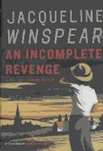 An Incomplete Revenge: a Maisie Dobbs Novel (Maisie Dobbs Novels) front cover by Jacqueline Winspear, ISBN: 0805082158