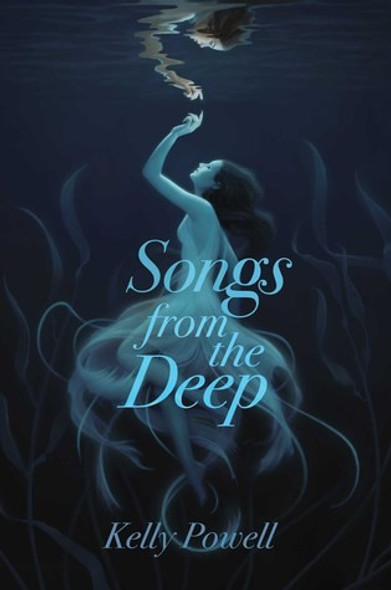 Songs from the Deep front cover by Kelly Powell, ISBN: 1534438076