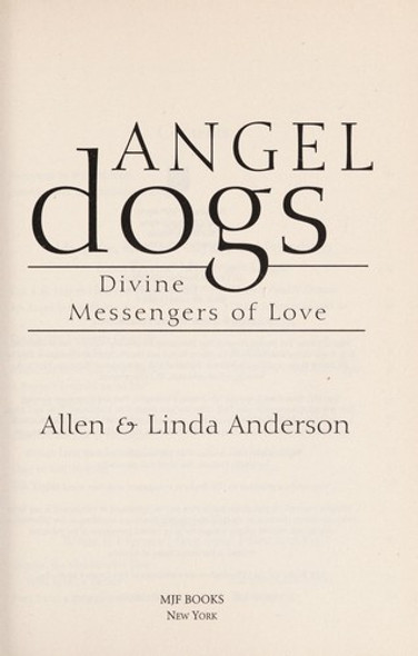 Angel Dogs: Divine Messengers of Love front cover by Allen & Linda Anderson, ISBN: 1606710109