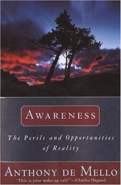 Awareness: The Perils and Opportunities of Reality front cover by Anthony De Mello, ISBN: 0385249373
