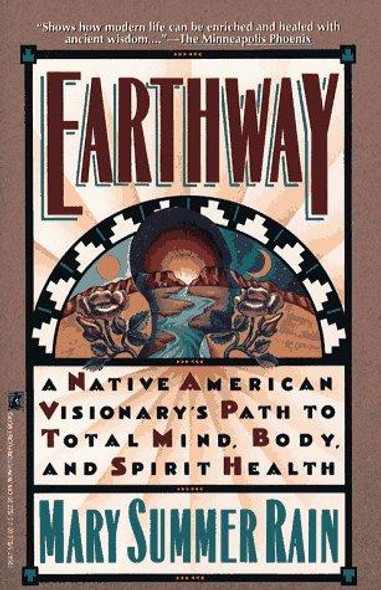 Earthway: A Native American Visionary's Path to Total Mind, Body, and Spirit Health (Religion and Spirituality) front cover by Mary Summer Rain, ISBN: 0671706675